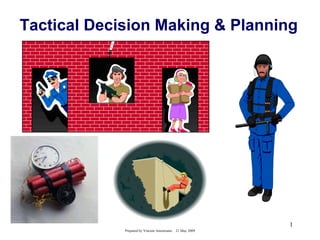 Tactical Decision Making & Planning




                                                           1
             Prepared by Vincent Amoresano   21 May 2009
 