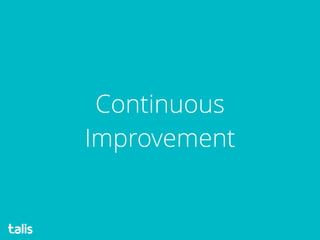 Continuous
Improvement
 