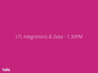 LTI, Integrations & Data - 1.30PM
 