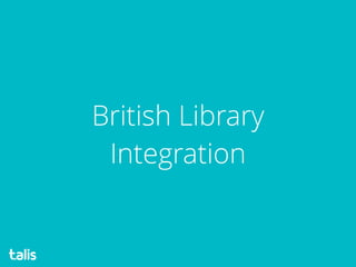 British Library
Integration
 