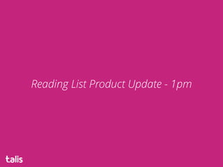 Reading List Product Update - 1pm
 