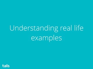 Understanding real life
examples
 