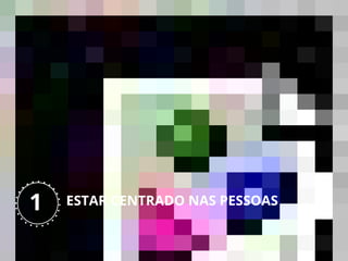 ESTAR CENTRADO NAS PESSOAS1
 