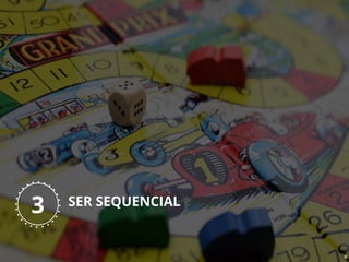 SER SEQUENCIAL
3
 
