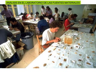 ANÁLISIS EN EL LABORATORIO DE LAS FUENTES MATERIALES
 