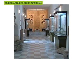MUSEO ARQUEOLÓGICO NACIONAL
 