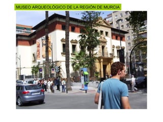 MUSEO ARQUEOLÓGICO DE LA REGIÓN DE MURCIA
 