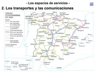 - Los espacios de servicios -
2. Los transportes y las comunicaciones2. Los transportes y las comunicaciones
 