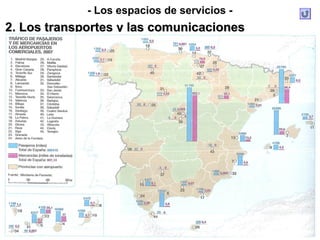 - Los espacios de servicios -
2. Los transportes y las comunicaciones2. Los transportes y las comunicaciones
 