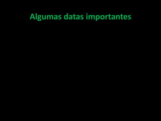 Algumas datas importantes
    Origem do Universo
        15 000 M.a.
 Origem do Sistema Solar
         5 000 M.a.
      Origem da Terra
         4 600 M.a.
      Origem da Vida
         3 500 M.a.
 