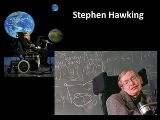 Stephen Hawking
 