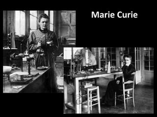 Marie Curie
 