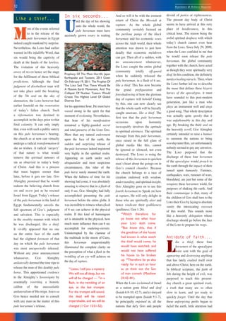 32 Repentance & Holiness Magazine
In six seconds...
U
ntil the day of his showing
unto the whole world, the
pale horseman must have
anxiously grown weary in waiting
for his appointed hour. He must have
waxed strong in the spirit for that
moment of reckoning. Nevertheless,
that hour of his manifestation
remained a highly-guarded secret
and total preserve of the LORD GOD.
More than any natural endowment
upon the face of the earth, the
sudden and surprising release of
the pale horseman indeed registered
very highly in the spiritual realm.
Appearing on earth under such
absquatulate and most suspicious
circumstances, this rider of the
pale horse surely stunned the earth.
When the fullness of time for his
showing had come, it was absolutely
amazing to observe that in a flash of
only 6 sec, GOD Almighty had fully
accomplished presenting the pale
horseman before the entire globe. It
wasincredibletowitnesswhataflash
of 6 sec can achieve in the physical
realm. If this kind of humongous
act is attainable in the physical, how
much more influence then can 6 sec
accomplish for enduring-eternity.
Uninterrupted by the clamour of
the multitude in the streets of Cairo,
this horseman unquestionably
illuminated the complete clarity on
the perception of what a flash in the
twinkling of an eye will achieve on
the day of rapture.
51
Listen, I tell you a mystery:
We will not all sleep, but we
will all be changed — 52
in a
flash, in the twinkling of an
eye, at the last trumpet.
For the trumpet will sound,
the dead will be raised
imperishable, and we will be
changed (1 Cor 15:51-52).
And so will it be with the eminent
return of Christ the Messiah at
rapture. As the whole global
community veritably focused on
the perilous pangs of the black
horseman and his economic woes
across the Arab world, their whole
attention was drawn to just how
deadly that economic meltdown
can get. Then all of a sudden, with
no announcement whatsoever,
the LORD caught the entire global
community totally off-guard
when he suddenly released the
pale horseman, in a flash of 6 sec,
like a thief. This has now become
the grand prefiguration and
foreshadowing of how the glorious
day of rapture will behold! Going
by this, one can now clearly see
that the whole earth will be literally
caught unaware, like a thief. The
first test that the pale horseman
occasions upon humanity
inescapably involves the aptitude
to spiritual alertness. The spiritual
message from this pale horseman,
once raised in the full glare of
global media like this, cannot
be ignored or silenced, not even
destroyed. The LORD is using the
release of this horseman to quicken
manʼs heart about the goings-on in
GODʼs council chamber. Because
the church belongs to a race of
creation endowed with wisdom,
understanding,andspiritualinsight,
GOD Almighty goes on to use this
fourth horseman to Speak on how
at rapture, He will only delight in
those who are spiritually alert and
hence vindicate their godlikeness
(godliness; Gen 1:26).
42
Watch therefore: for
ye know not what hour
your LORD doth come.
43
But know this, that if
the goodman of the house
had known in what watch
the thief would come, he
would have watched, and
would not have suffered
his house to be broken
up. 44
Therefore be ye also
ready: for in such an hour
as ye think not the Son
of man cometh (Matthew
24:42-44 ).
When the LORD exclaimed of Israel
as a nation gone blind and deaf
(Isaiah 6:9-10; 42:7), and a vineyard
to be trampled upon (Isaiah 5:1-7),
he principally enjoined in, all the
nations that defy GOD and people
Like a thief...
M
ost of the events referred
to in the release of the
pale horseman in Egypt
indeed caught mankind by surprise.
Nevertheless, the LORD had earlier
warned in His infallible Word, that
sin would bring the captivity of
death at the hands of the lawless.
The visitation of this heavenly
envoy of DEATH hence set the stage
for the fulfilment of these biblical
predictions. Although the final
judgment of disobedient man will
not take place until the breaking
of the 7th seal on the day of
damnation, the LORD however had
earlier foretold on the restoration
of todayʼs fallen church. Such
a reformation was destined to
accomplish in the days prior to that
final calamity. It can only imply
that, even with such a public outcry
on this pale horsemanʼs bearing,
the church as at now can virtually
undergo a radical transformation if
she so wishes. A radical ʻsurgeryʼ
of that nature is what would
remove the spiritual tumours of
sin as observed in todayʼs body
of Christ. And this is a process
that must happen sooner than
later, before it gets too late. GOD
Almighty promised that he would
redeem the believing church from
sin and DEATH just as he rescued
Israel from Egypt. Todayʼs release
of the pale horseman in the land of
Egypt fundamentally unveils the
full spectrum of GODʼs judgment
and salvation. This is especially
in the stealthy manner with which
he was discharged, like a thief.
It vividly appeared that no one
on the entire face of the earth
had the slightest foretaste of that
day on which the pale horseman
was most unexpectedly released.
Without any prior announcement
whatsoever, GOD Almighty
unilaterally deemed the time ripe to
release the man of this deathly pale
horse. This apportioned credence
to the Almightyʼs Sovereignty by
essentially rewriting a historic
calibre of the unassailable
unilateralism of His reign. JEHOVAH
GOD hence needed not to consult
with any man on the matter of this
pale horsemanʼs release.
devoid of justice or righteousness.
The present day body of Christ
seems to have arrived at this very
place of heedlessness, in this
critical hour. The reason being the
awful spiritual deafness with which
todayʼs church cannot even hear
from the LORD. Since July 29, 2009,
when the LORD confided in me that
he would soon release the pale
horseman, the global community
together with the church, have acted
as though they were spiritually very
deaf. In this condition, she definitely
needs a healing miracle. Then, when
the LORD further led me to describe
the mane that defines these bizarre
horses of the apocalypse, it must
have sounded to this post-modern
generation, just like a man who
plays an instrument well and sings
a good song. That whole description
was actually quite spooky that it
was unfathomable in this day and
age. By breaking the third seal on
the heavenly scroll, GOD Almighty
certainly intended to raise a banner
to summon the nations to bring
worship unto Him, yet unfortunately
nobody seemed to pay any attention.
The LORD purposed that the
discharge of these four horsemen
of the apocalypse would preach to
the earth through the impact of their
tumult upon humanity. Famines,
earthquakes, wars, rumours of wars,
bloodshed, are just but some of the
weapons these horsemen wield, for
purposes of shaking the earth. And
their communique is that, many of
the children of GOD shall turn to the
LORD their GOD by laying to absolute
vanity the intoxicating excesses
of this world. This sounds more
like a heavenly delegation whose
discharge should go before the face
of the LORD to prepare his ways.
Antidote of faith...
L
ike a thief, these four
horsemen of the apocalypse
were sent with the goal of
appearing and destroying anything
that has lately exalted itself over
and above Christ, here on the earth.
In biblical scripture, the faith of
Job during the height of evil, was
purposed to teach this present-
day church a great spiritual truth,
a truth that many are so often
slow to learn, and yet ready to
quickly forget. Until the day that
these unforgiving perils began to
befall the earth, little attention had
Prophecy Of The Most Horrific Japan
Earthquake and Tsunami, 2011 Given
On February 19, 2011. The Prophet Of
The LORD Said That There Would Be
A Massive Earth Movement, And The
Collapse Of Nuclear Towers Would
Create The Highest Level Of Global
Distress Ever.
 