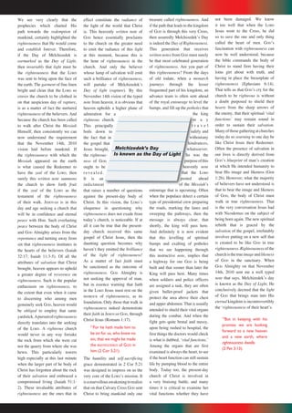 45Repentance & Holiness Magazine
treasure called righteousness. And
if the path that leads to the kingdom
of GOD is through this very Cross,
then assuredly Melchizedekʼs Day
is indeed the Day of Righteousness.
This generation that receives
written notes from GOD must surely
be that most celebrated generation
of righteousness. Are you part of
this righteousness? From the days
of old todate, when a monarch
journeys through the lesser
frequented part of his kingdom, an
advance team is often sent ahead
of the royal entourage to level the
bumps, and fill-up the potholes that
the king
m a y
t r a v e l
safely and
withoutany
hindrances,
whatsoever.
So was the
purposeofthis
heavenly note
that the LORD
posted ahead
of the Messiahʼs
entourage that is upcoming. Often
when the populace detect a certain
type of presidential crew preparing
the roads, marking the lanes and
sweeping the pathways, then the
message is always clear; that
shortly, the king will pass here.
And definitely it is now evident
that this levelling of spiritual
bumps and exalting of potholes
that we see happening through
this instructive note, implies that
a highway for our GOD is being
built and that sooner than later the
King will pass here. Many times
when soldiers and police officers
are assigned a task, they are often
given bullet-proof jackets that
protect the area above their chest
and upper abdomen. That is usually
intended to shield their vital organs
during the combat. And when the
fight gets quite brutal and messy,
upon being rushed to hospital, the
first things the doctors would check
is what is dubbed, ʻvital functions.ʼ
Among the organs that are first
examined is always the heart, to see
if the heart function can still sustain
life by pumping blood to the entire
body. Today too, the present-day
church of Christ is involved in
a very bruising battle, and many
times it is critical to examine her
vital functions whether they have
not been damaged. We know
it too well that when the LORD
Jesus went to the Cross, he did
so to save the one and only thing
called the heart of men. GODʼs
fascination with righteousness can
now be well understood, because
the bible commands the body of
Christ to stand firm having their
loins girt about with truth, and
having in place the breastplate of
righteousness (Ephesians 6:14).
That tells us that GODʼs cry for the
church to be righteous is without
a doubt purposed to shield their
hearts from the sharp arrows of
the enemy, that their spiritual ʻvital
functionsʼ may remain sound in
order to sustain their salvation.
Manyofthosegatheringatchurches
today do so yearning to one day be
like Christ Jesus their Redeemer.
Often the presence of salvation in
our lives is directly derived from
GODʼs blueprint of manʼs creation
at which He intended humanity to
bear His image and likeness (Gen
1:26). However, what the majority
of believers have not understood is
that to bear the image and likeness
of GOD, the body of Christ must
walk in true righteousness. That
is the very conversation Jesus had
with Nicodemus on the subject of
being born again. The new spiritual
rebirth that is graced by the
salvation of the gospel, irrefutably
involves putting on a new self that
is created to be like GOD in true
righteousness. Righteousness of the
churchisthetrueimageandlikeness
of GOD in the sanctuary. When
GOD Almighty on that November
14th, 2010 sent me a well typed
note that says, Melchizedekʼs day
is known as the Day of Light, He
conclusively decreed that the light
of GOD that brings man into His
eternal kingdom is incontrovertibly
the ʻrighteousness of their heartʼs.
13
But in keeping with his
promise we are looking
forward to a new heaven
and a new earth, where
righteousness dwells
(2 Pet 3:13).
the king
m a y
t r a v e l
safely and
withoutany
hindrances,
whatsoever.
So was the
purposeofthis
heavenly
that the
posted ahead
of the Messiah
Melchizedek’s Day
Is known as the Day of Light
We see very clearly that the
prophecies which charted His
path towards the redemption of
mankind, certainly highlighted the
righteousness that He would come
and establish forever. Therefore,
if the Day of Melchizedek is
earmarked as the Day of Light,
then invariably that light must be
the righteousness that the LORD
was sent to bring upon the face of
the earth. The garment of fine linen
bright and clean that the LORD so
craves the church to be clothed in
on that auspicious day of rapture,
is as a matter of fact the nurtured
righteousness of the believers. And
because the church has been called
to walk after Christ the Messiah
Himself, then consistently we can
now understand the requirement
that the November 14th, 2010
vision laid before mankind. If
the righteousness with which the
Messiah appeared on the earth
is what caused the Redeemer to
have the zeal of the LORD, then
surely this written note summons
the church to show forth fruit
if the zeal of the LORD as the
testament of the righteousness
of their walk. JEHOVAH is in this
day and age seeking a church that
will be in confidence and eternal
peace with Him. Such everlasting
peace between the body of Christ
and GOD Almighty arises from the
repentance and turning away from
sin that righteousness institutes in
the hearts of the believers (Isaiah
32:17; Isaiah 11:3-5). Of all the
attributes of salvation that Christ
brought, heaven appears to uphold
a greater degree of reverence on
righteousness. Such is the popular
enthusiasm on righteousness, to
the extent that even when it came
to discerning who among men
genuinely seek GOD, heaven would
be obliged to employ that same
yardstick.Apursuitofrighteousness
directly translates into the seeking
of the LORD. A righteous church
would never in any way forsake
the rock from which she were cut
nor the quarry from where she was
hewn. This particularly towers
high especially at this last minute
when the larger part of he body of
Christ has forgotten about the rock
of their salvation and embraced a
compromised living (Isaiah 51:1-
2). These invaluable attributes of
righteousness are the ones that in
effect constitute the radiance of
the light of the world that Christ
is. This heavenly written note of
GOD hence essentially proclaims
to the church on the greater need
to emit the radiance of this light
at this moment, because this is
the hour of righteousness in the
church. And only the believer
whose lamp of salvation will emit
such a brilliance of righteousness,
will partake of Melchizedekʼs
Day of light (rapture). By this
November 14th vision of the typed
note from heaven, it is obvious that
heaven upholds a higher plane of
admiration for a
righteous church.
This principally
boils down to
the fact that in
the gospel that
Jesus brought,
the righteous-
ness of GOD
ought to be
revealed.
It is an
indictment
that raises a number of questions
against the present-day body of
Christ. In this vision, the LORDʼS
eloquence in questioning why
righteousness does not exude from
todayʼs church, is noticeable. If at
all it can be true that the present-
day church received this same
gospel of Christ Jesus, then the
daunting question becomes why
havenʼt they emitted the brilliance
of the light of righteousness!
As a matter of fact faith must
be sanctioned as the outcome of
righteousness. GOD Almighty is
not seeking the approval of man,
but in essence warning that faith
in the LORD Jesus must rest on the
BEDROCK of righteousness, as its
foundation. Only those that walk in
righteousness indeed demonstrate
their faith in JEHOVAH GOD, through
Christ Jesus (Romans 1:17).
21
For he hath made him to
be sin for us, who knew no
sin; that we might be made
the RIGHTEOUSNESS of GOD in
him (2 Cor 5:21).
The humility and self-sacrificing
grace demonstrated in 2 Cor 5:21
was designed to impress on us the
very core of the LORDʼs mission. It
isamarvellousawakeningtorealize
that on that Calvary Cross GOD sent
Christ to bring mankind only one
 