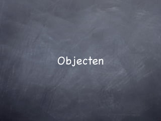 Objecten
 