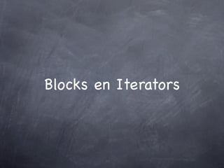 Blocks en Iterators
 