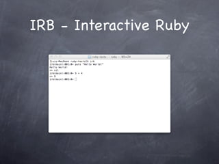 IRB - Interactive Ruby
 