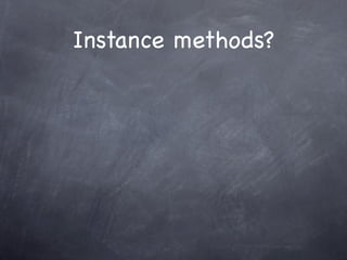 Instance methods?
 