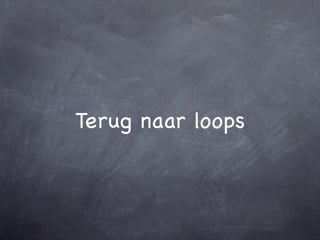 Terug naar loops
 