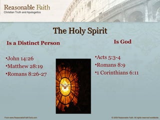 The Holy SpiritThe Holy Spirit
Is a Distinct Person
•John 14:26
•Matthew 28:19
•Romans 8:26-27
Is God
•Acts 5:3-4
•Romans 8:9
•1 Corinthians 6:11
 