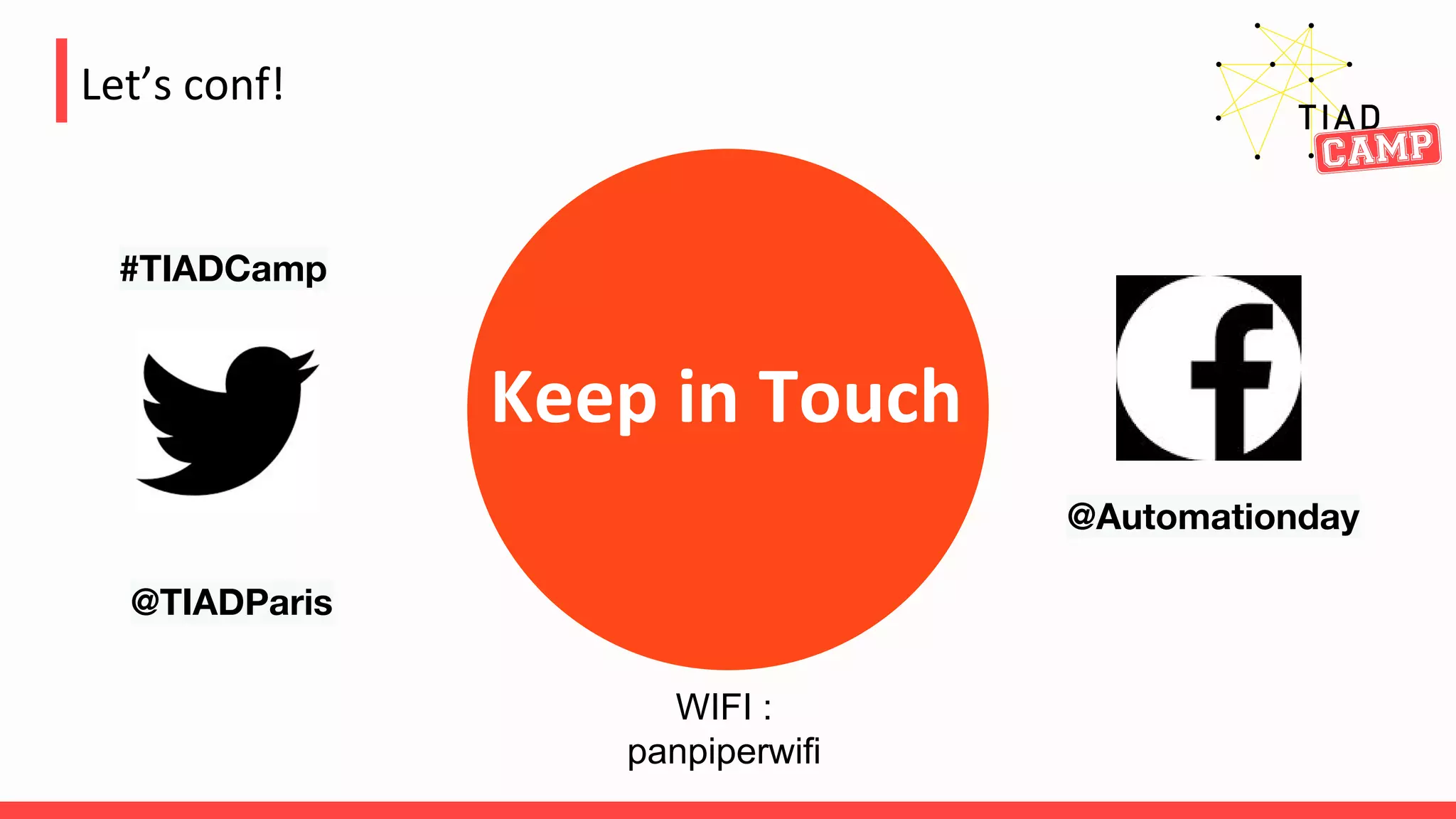 @TIADParis
#TIADCamp
@Automationday
WIFI :
panpiperwifi