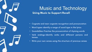 Music and Technology
Using Music to Support Recall
•
•
•
•
•
 