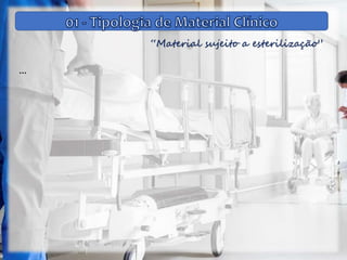 “Material sujeito a esterilização”
…
 