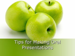 Tips for Making Oral
   Presentations
 