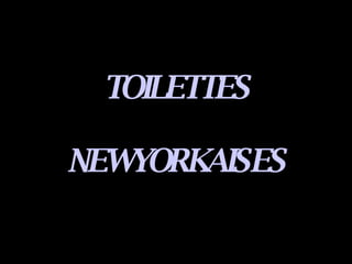 TOILETTES NEWYORKAISES 