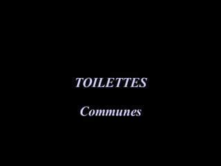 TOILETTES Communes 