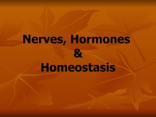 Nerves, Hormones  & Homeostasis 