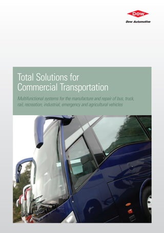 Total Solutions for
Commercial Transportation
Multifunctional systems for the manufacture and repair of bus, truck,
rail, recreation, industrial, emergency and agricultural vehicles
 