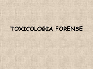 TOXICOLOGIA FORENSE
 