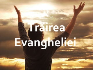 Gospel Living Trăirea Evangheliei  