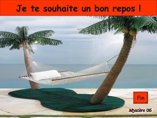 Je te souhaite un bon repos ! Fin 