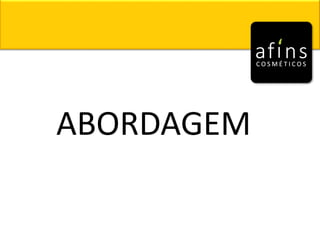 ABORDAGEM
 