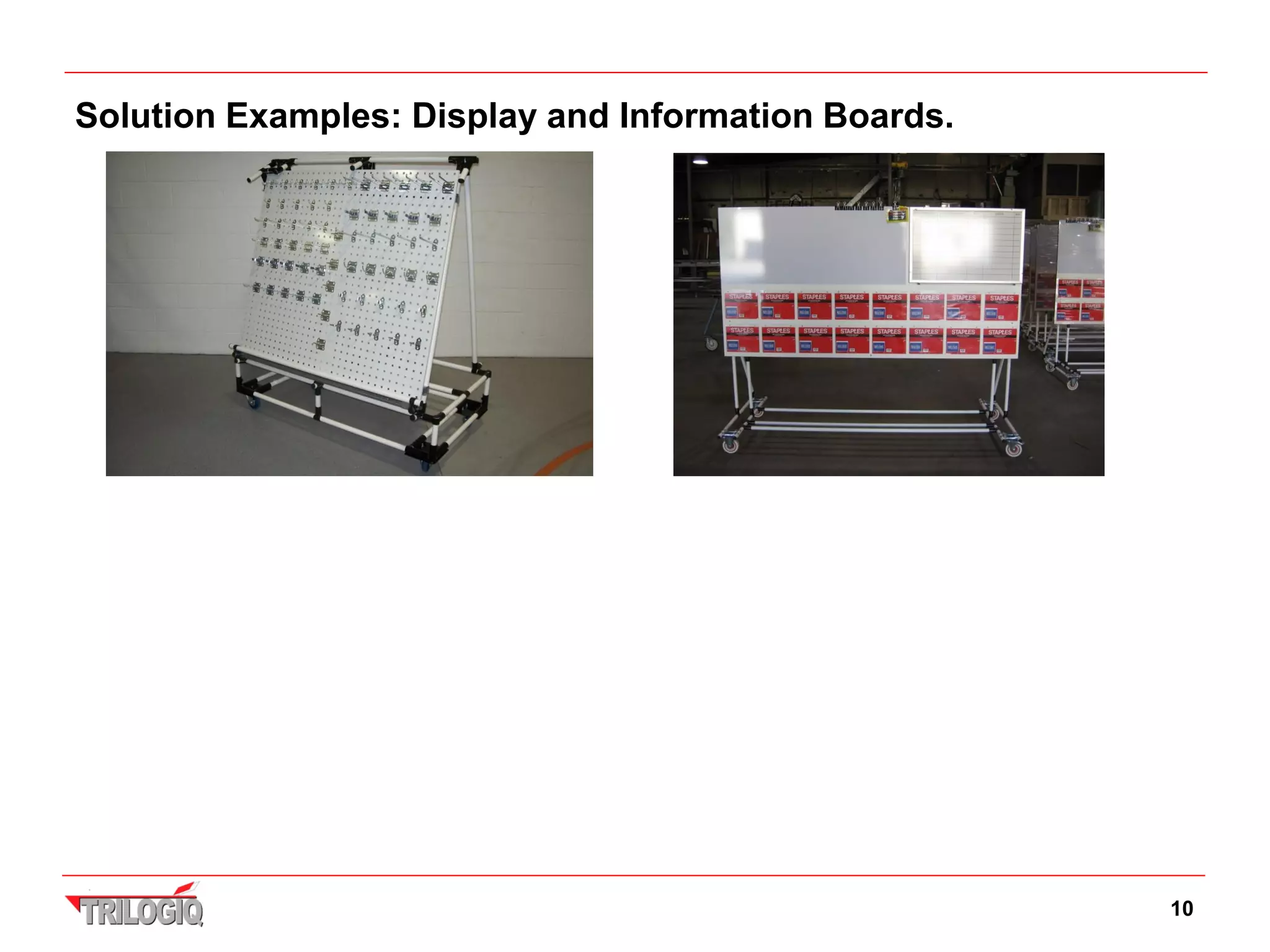 Solution Examples: Display and Information Boards.




                                                     10
 