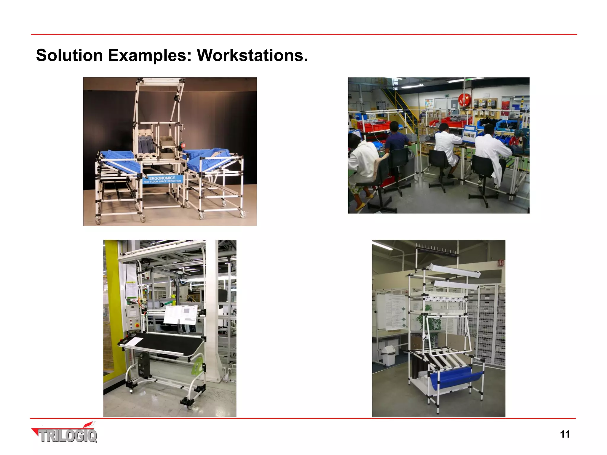Solution Examples: Workstations.




                                   11
 