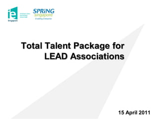 Total Talent Package for LEAD Associations 15 April 2011 
