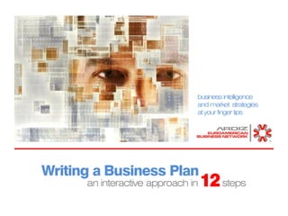 business intelligence
and market strategies
at your finger tips

Writing a Business Plan
an interactive approach in

12 steps

 