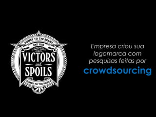 Empresa criou sua
  logomarca com
 pesquisas feitas por
crowdsourcing
 