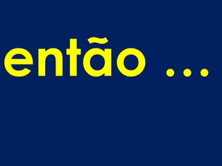 então …
 