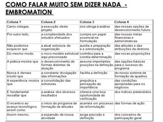 COMO FALAR MUITO SEM DIZER NADA -
EMBROMATION
 