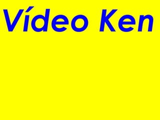 Vídeo Ken
 