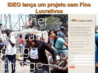 IDEO lança um projeto sem Fins
          Lucrativos
 