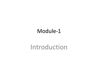 Module-1
Introduction
 
