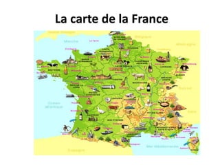 La carte de la France
 