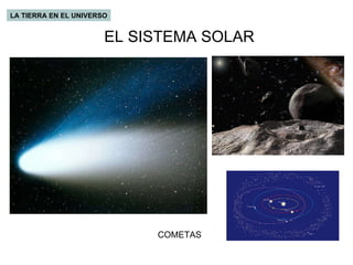 EL SISTEMA SOLAR LA TIERRA EN EL UNIVERSO COMETAS 