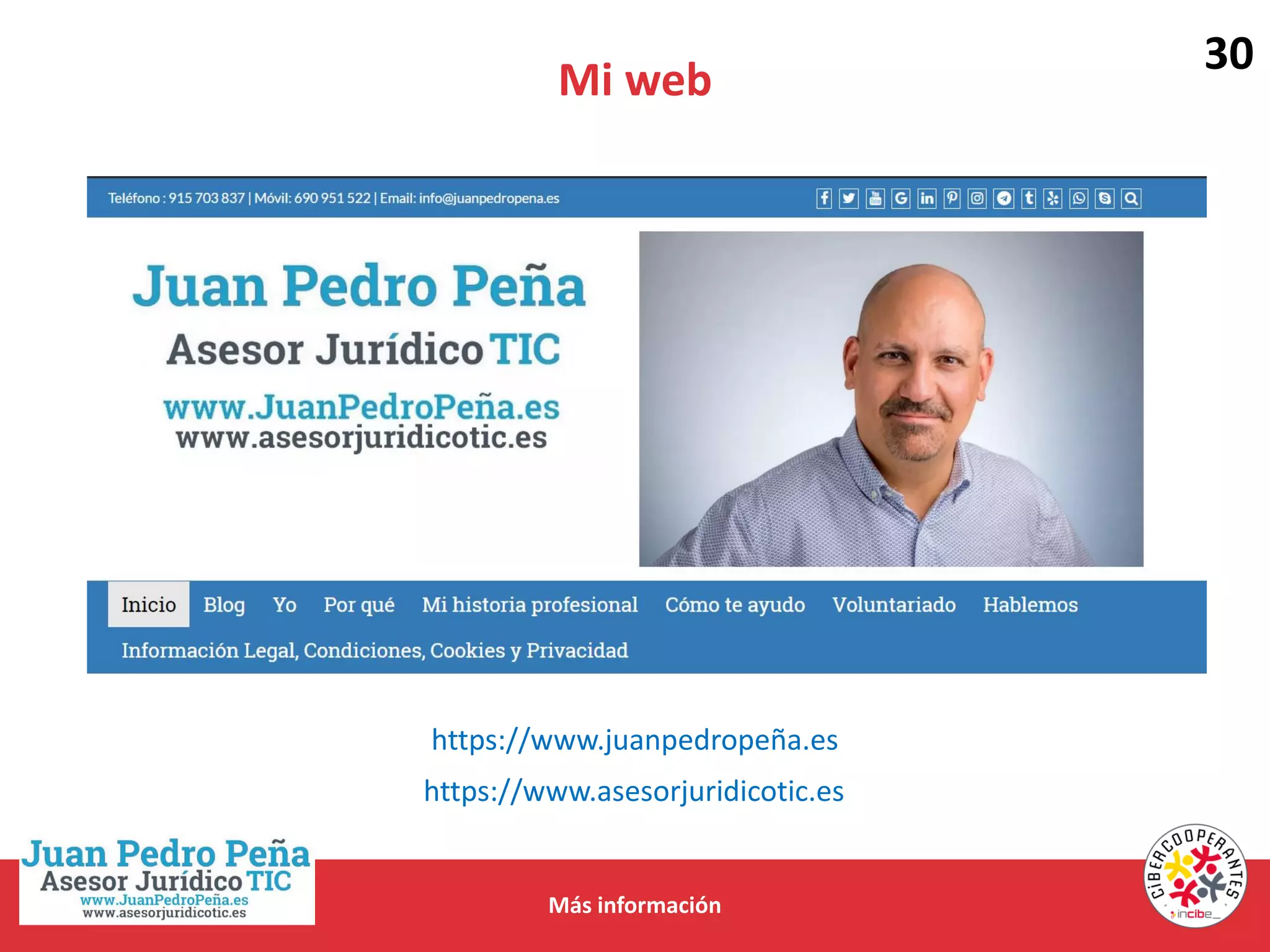 Mi web
Más información
30
https://www.juanpedropeña.es
https://www.asesorjuridicotic.es
 