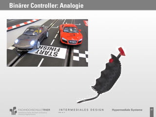 Binärer Controller: Analogie




                               41
 